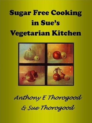 cover image of Sugar Free Cooking in Sue's Vegetarian Kitchen